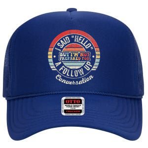 I Said Hello But IM Not Prepared Conversation High Crown Mesh Back Trucker Hat