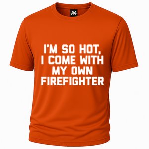 IM So Hot I Come With My Own Firefighter Funny Fire Cool Gift Cooling Performance Crew T-Shirt