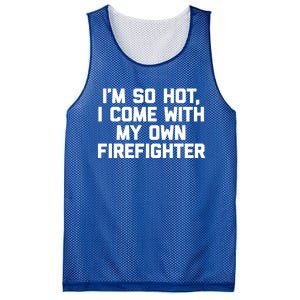 IM So Hot I Come With My Own Firefighter Funny Fire Cool Gift Mesh Reversible Basketball Jersey Tank