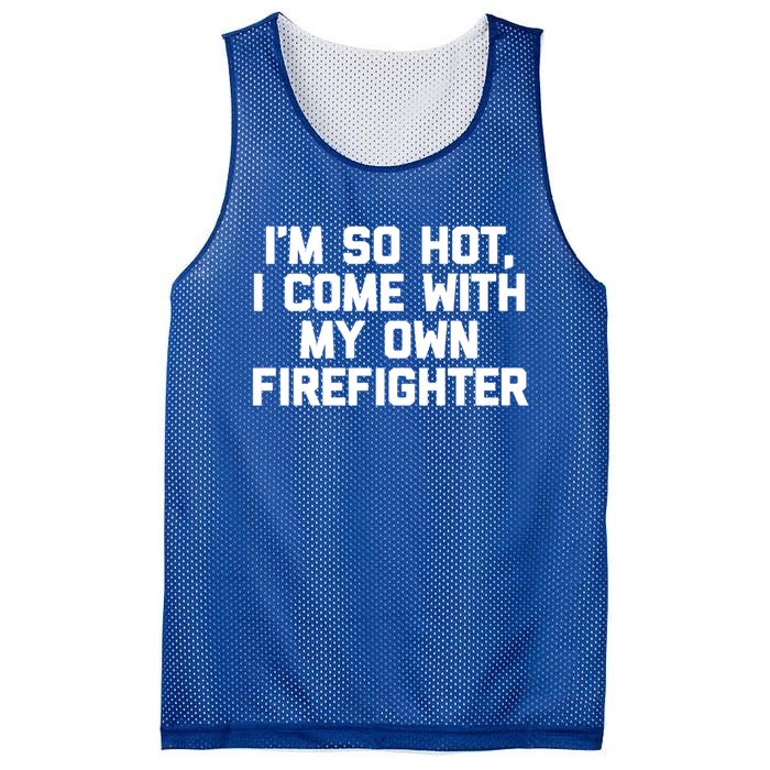 IM So Hot I Come With My Own Firefighter Funny Fire Cool Gift Mesh Reversible Basketball Jersey Tank