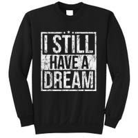 I Still Have A Dream African American Black History Month Sweatshirt