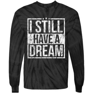 I Still Have A Dream African American Black History Month Tie-Dye Long Sleeve Shirt