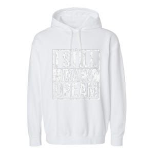 I Still Have A Dream African American Black History Month Garment-Dyed Fleece Hoodie