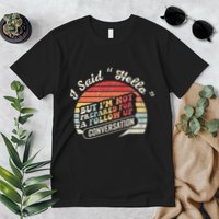 I Said Hello But Not Prepared For Follow Up Premium T-Shirt