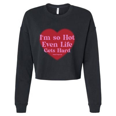 IM So Hot Even Life Gets Hard Nude Project Cropped Pullover Crew