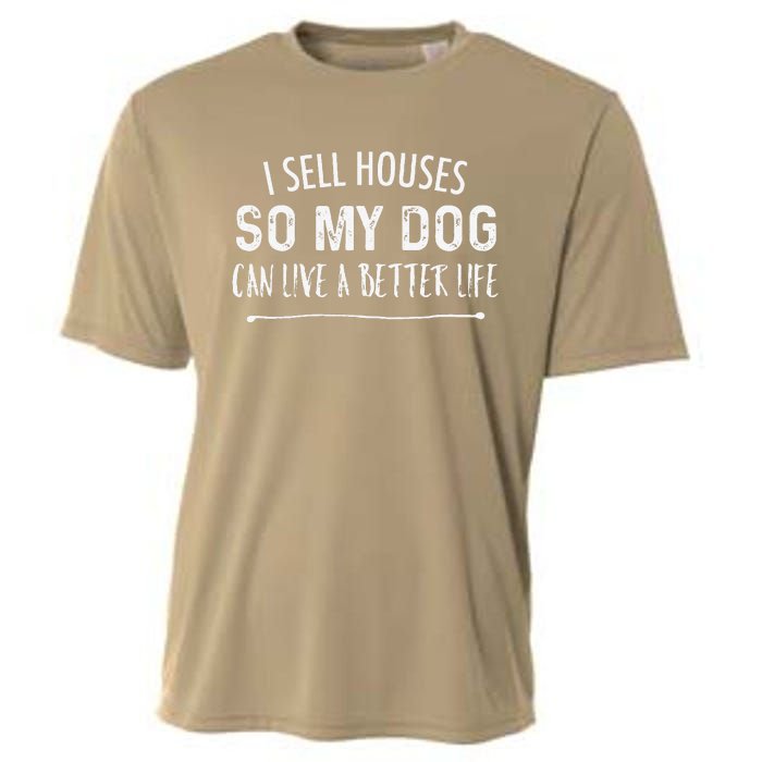 I Sell Houses So My Dog Can Live A Better Life Funny Realtor Cooling Performance Crew T-Shirt