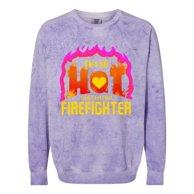 I'm So Hot I Have My Own Firefighter Valentines Day Fire Gift Colorblast Crewneck Sweatshirt