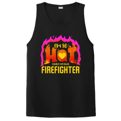 I'm So Hot I Have My Own Firefighter Valentines Day Fire Gift PosiCharge Competitor Tank