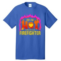 I'm So Hot I Have My Own Firefighter Valentines Day Fire Gift Tall T-Shirt