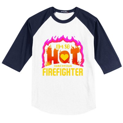 I'm So Hot I Have My Own Firefighter Valentines Day Fire Gift Baseball Sleeve Shirt