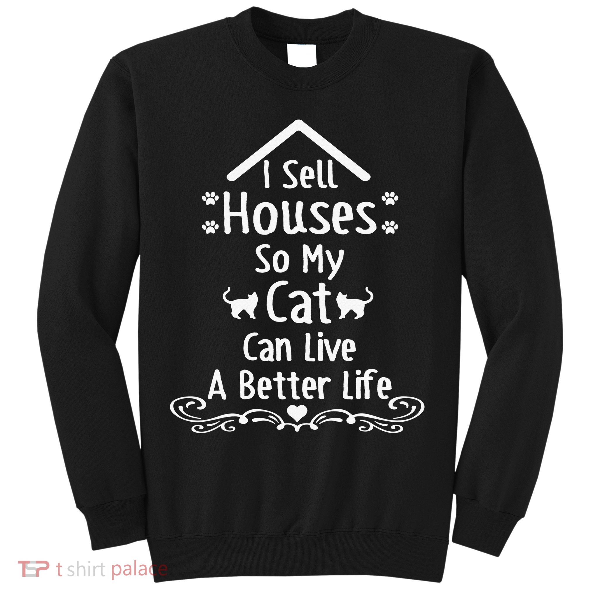 I Sell Houses So My Cat Live Realtor Life Real Estate Agent Sweatshirt