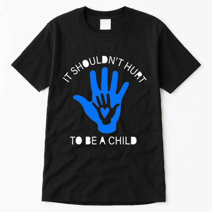 It Shouldn't Hurt To Be A Child Abuse Prevention Awareness Tall T-Shirt
