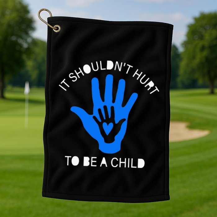 It Shouldn't Hurt To Be A Child Abuse Prevention Awareness Golf Towel