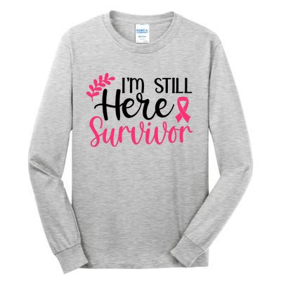 I'm Still Here Survivor Breast Cancer Awareness Tall Long Sleeve T-Shirt