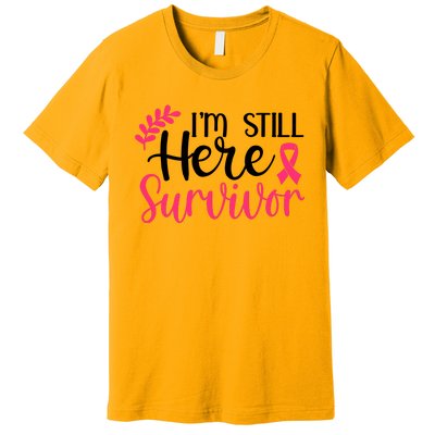 I'm Still Here Survivor Breast Cancer Awareness Premium T-Shirt