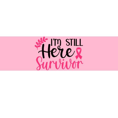 I'm Still Here Survivor Breast Cancer Awareness Bumper Sticker