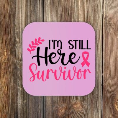 I'm Still Here Survivor Breast Cancer Awareness Coaster