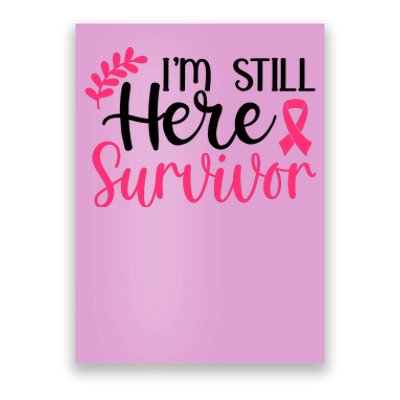 I'm Still Here Survivor Breast Cancer Awareness Poster