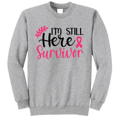 I'm Still Here Survivor Breast Cancer Awareness Sweatshirt