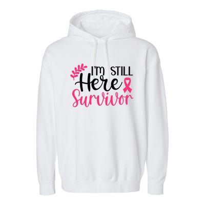 I'm Still Here Survivor Breast Cancer Awareness Garment-Dyed Fleece Hoodie