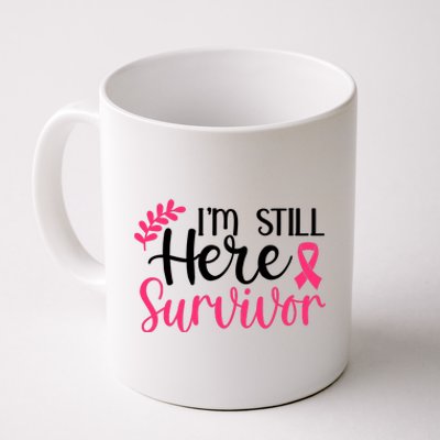 I'm Still Here Survivor Breast Cancer Awareness Coffee Mug