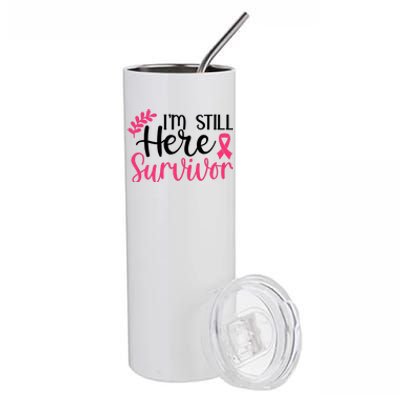 I'm Still Here Survivor Breast Cancer Awareness Stainless Steel Tumbler