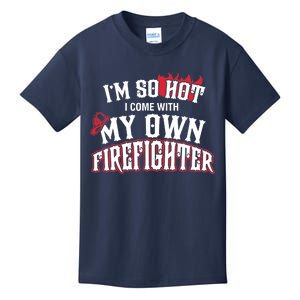 I'm So Hot I Come With My Own Firefighter Tee Kids T-Shirt