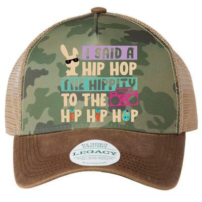 I Said Hip The Hippity To Hop Hip Hop Bunny Funny Easter Day Legacy Tie Dye Trucker Hat
