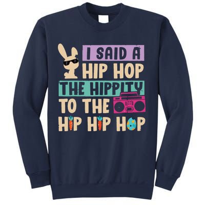 I Said Hip The Hippity To Hop Hip Hop Bunny Funny Easter Day Sweatshirt