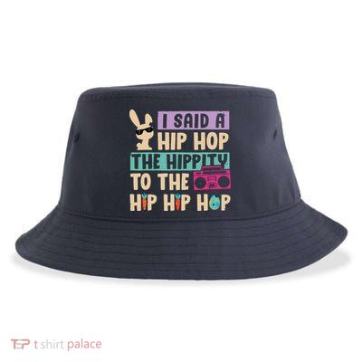 I Said Hip The Hippity To Hop Hip Hop Bunny Funny Easter Day Sustainable Bucket Hat