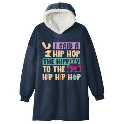 I Said Hip The Hippity To Hop Hip Hop Bunny Funny Easter Day Hooded Wearable Blanket