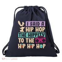 I Said Hip The Hippity To Hop Hip Hop Bunny Funny Easter Day Drawstring Bag