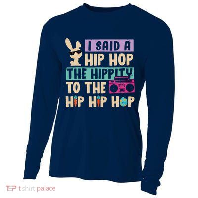 I Said Hip The Hippity To Hop Hip Hop Bunny Funny Easter Day Cooling Performance Long Sleeve Crew