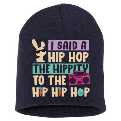 I Said Hip The Hippity To Hop Hip Hop Bunny Funny Easter Day Short Acrylic Beanie