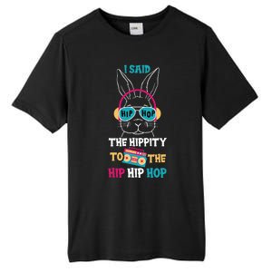 I Said Hip The Hippity To Hop Hip Hop Bunny Funny Easter Day Tall Fusion ChromaSoft Performance T-Shirt