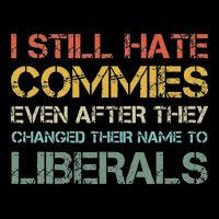 I Still Hates Commies Even After They Changed Their Names Flat Bill Trucker Hat