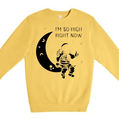 I'm So High Right Now Premium Crewneck Sweatshirt