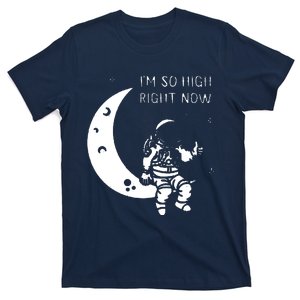 I'm So High Right Now T-Shirt