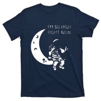 I'm So High Right Now T-Shirt