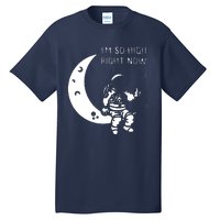 I'm So High Right Now Tall T-Shirt