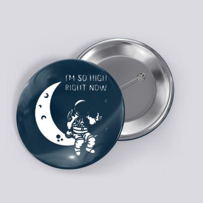 I'm So High Right Now Button