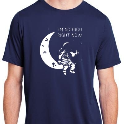 I'm So High Right Now Adult ChromaSoft Performance T-Shirt