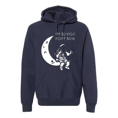 I'm So High Right Now Premium Hoodie