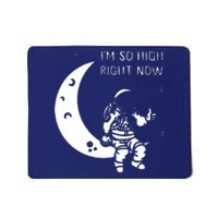 I'm So High Right Now Mousepad