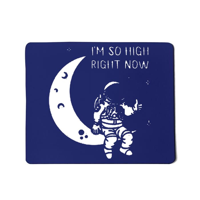 I'm So High Right Now Mousepad