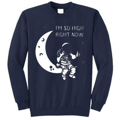 I'm So High Right Now Tall Sweatshirt