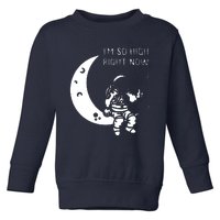 I'm So High Right Now Toddler Sweatshirt