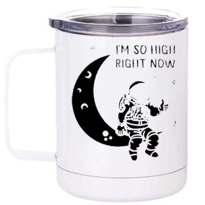 I'm So High Right Now 12 oz Stainless Steel Tumbler Cup