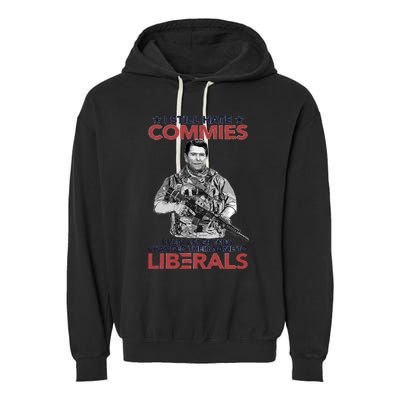I Still Hate Commies Even After They Changed Their Name To Liberals Garment-Dyed Fleece Hoodie
