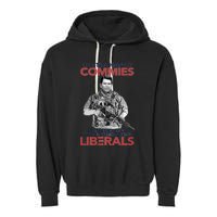 I Still Hate Commies Even After They Changed Their Name To Liberals Garment-Dyed Fleece Hoodie